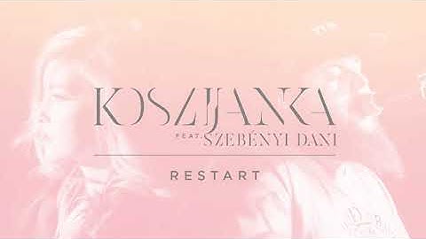 KosziJanka feat. Szebényi Dani - Restart