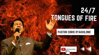 24/7 TONGUES OF FIRE BY  PASTOR CHRIS OYAKHILOME