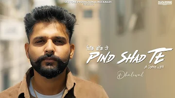 Pind Shad Te (Official Video) Dhaliwal | Latest Punjabi Song 2024 | Sicktone Production