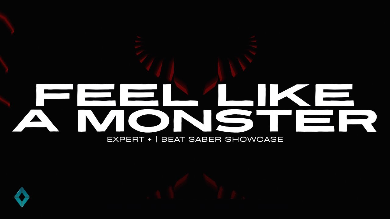 Feel Like A Monster | Custom Beat Saber Map (Expert +)