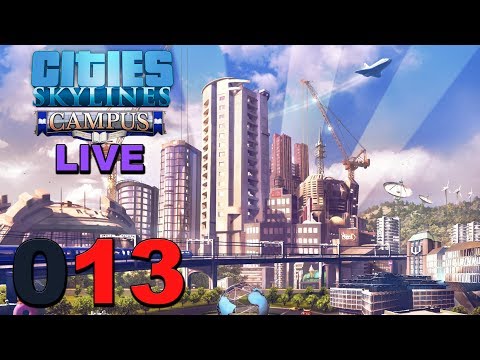 ? [LIVE|013] Let's Play Cities Skylines Campus DLC