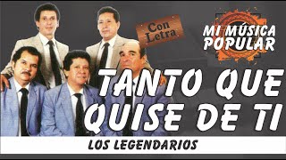 Tanto Que Quise De Ti - Los Legendarios - Con Letra (Video Lyric)