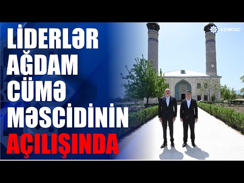 İlham Əliyev və Sadır Japarov Ağdam Cümə məscidinin bərpadan sonra açılışında iştirak ediblər