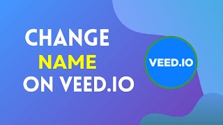 how to change name on veed.io in 2024?