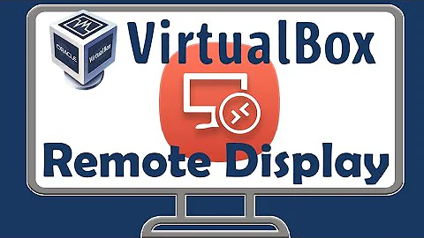 How to Remotely Control a VirtualBox Virtual Machine using Remote Display