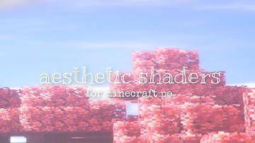 aesthetic shaders for minecraft pe 🌺🌥 [1.17_1.18]