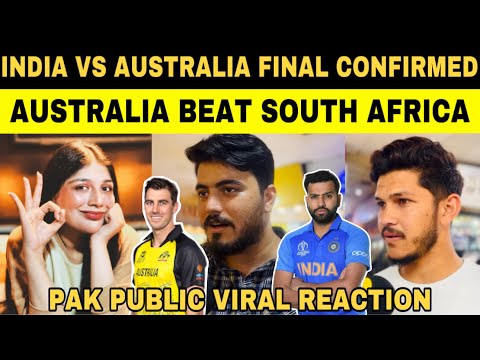 INDIA VS AUSTRALIA FINAL CONFIRMED | AUSTRALIA BEAT SOUTH AFRICA | PAKISTANI PUBLIC VIRAL REACTION