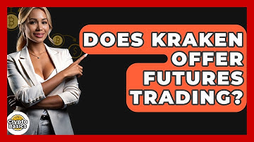 Does Kraken Offer Futures Trading? - CryptoBasics360.com