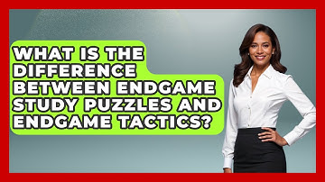 What Is The Difference Between Endgame Study Puzzles And Endgame Tactics? - The Chess Codex