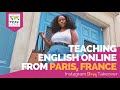 Day in the Life Teaching English Online from Paris, France with A’Tavia Lawson