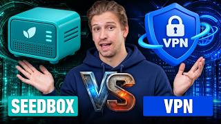 Seedbox vs VPN: Which Do You Need