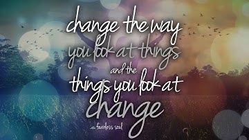 Change The Way You Look At Things & The Things You Look At Change - Motivational Video