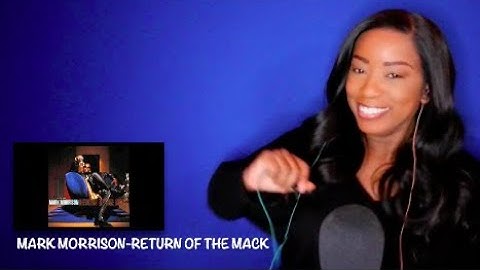 Mark Morrison - Return Of The Mack*DayOne Reacts*