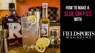 How to make a Sloe Gin Fizz – with Fieldsports Magazine