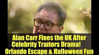 Alan Carr Flees The Uk After Celebrity Traitors Drama Orlando Escape & Halloween Fun