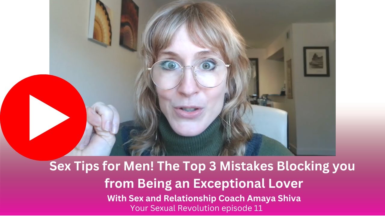 Sex Tips for Men: The Top 3 Mistakes I See As A Sex Coach - YouTube