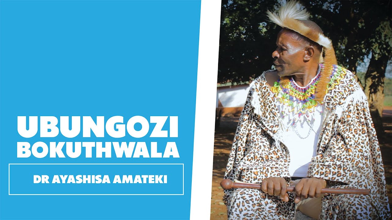 Ubungozi Bokuthwala - Dr Ayashisa Amateki