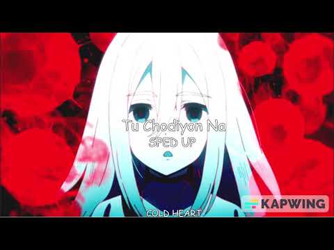 Tu Chodiyon Na (SPED UP/NIGHTCORE) | Ronit Vinta | COLD HEART