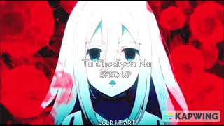 Tu Chodiyon Na (SPED UP/NIGHTCORE) | Ronit Vinta | COLD HEART