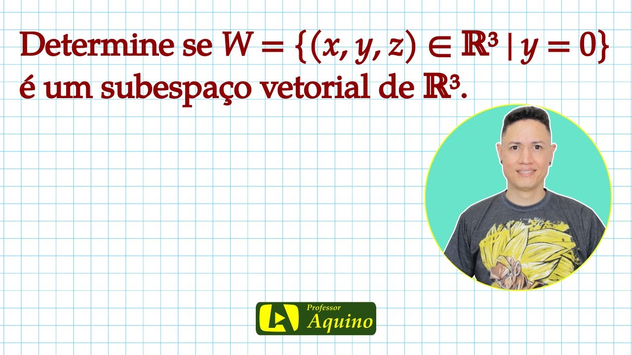 Exercício #4 - Subespaço Vetorial. | Álgebra Linear.