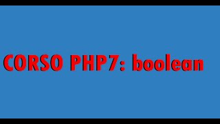 Tipo boolean in PHP: true e false | Corso PHP 7 Guide