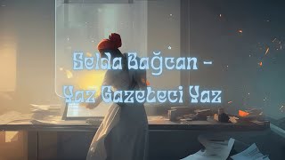 Selda Bağcan - Yaz Gazeteci Yaz (slowed + reverb) ♫ Resimi