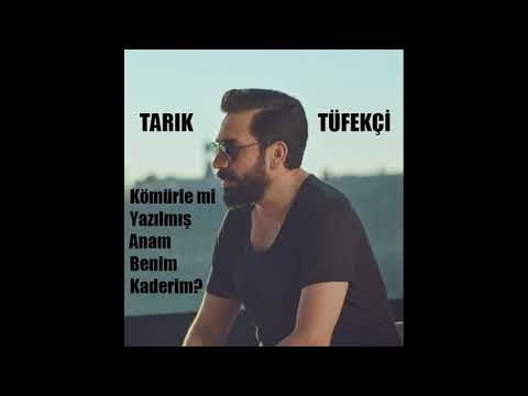 Tarık Tüfekçi - Kömürle mi Yazılmış Anam Benim Kaderim