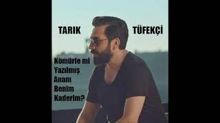 Tarık Tüfekçi - Kömürle mi Yazılmış Anam Benim Kaderim