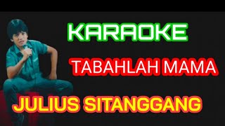 JULIUS SITANGGANG - TABAHLAH MAMA - KARAOKE - COVER