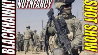Nutnfancy SHOT Show: Blackhawk!