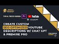 Create Custom SEO Optimized YouTube Video Descriptions with Chat GPT and Premiere Pro
