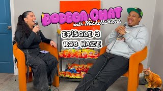 Bodega Chat ft. Rob Haze