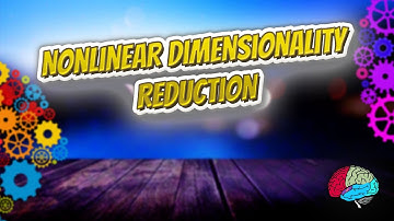 Nonlinear dimensionality reduction - Know It ALL 🔊✅