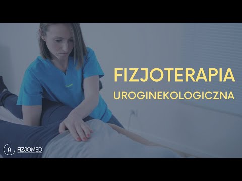 FIZJOTERAPIA UROGINEKOLOGICZNA - KIEDY I DLA KOGO?