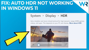 Auto HDR not working in Windows 11? Try these fixes!