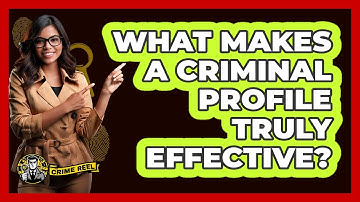 What Makes A Criminal Profile Truly Effective? - The Crime Reel