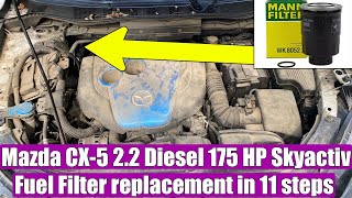 TUTORIAL: How to remove / replace Fuel Filter on Mazda CX-5, 3, 6 2.2 Diesel 175 HP Skyactiv