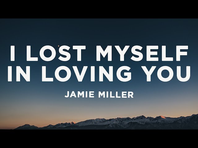 Jamie Miller - I Lost Myself In Loving You (Lyrics) class=