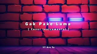 Gak Pake Lama [ Cover Instrumental ]