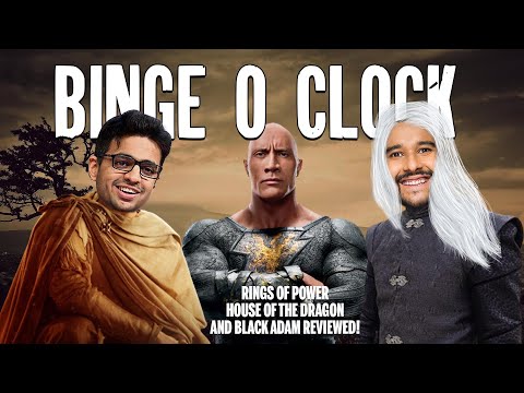 RINGS OF POWER, HOTD & BLACK ADAM REVIEWED ft @rohanjoshi8016 #BingeOClock #36