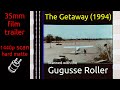 The Getaway (1994) 35mm film trailer, flat hard matte, 1440p