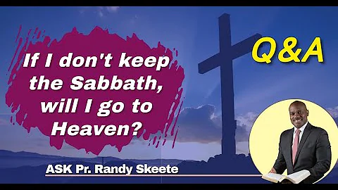 People who don't keep the sabbath will they make it to heaven   ||  With Randy Skeete