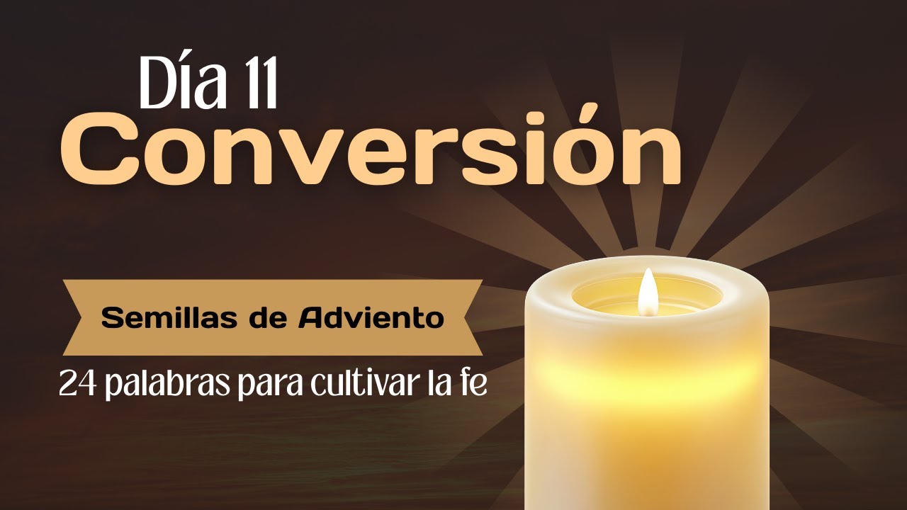 DÍA 11: CONVERSIÓN 🔄 | Calendario de Adviento: 24 Palabras para ...