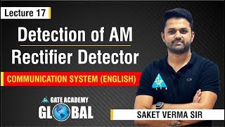 Detection of AM (Rectifier Detector) | Lecture 17 | Communication System