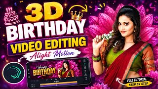 3D Birthday Video Kaise Banaye 🔥 Alight Motion Full Tutorial | Editor Shriyansh