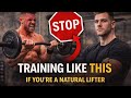 Stop training like this if you're a Natural Lifter..