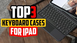 Top 3 Keyboard Cases for iPAD in 2024 👌