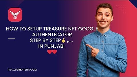 How to set up Treasure NFT  Google Authenticator step by step 🤞