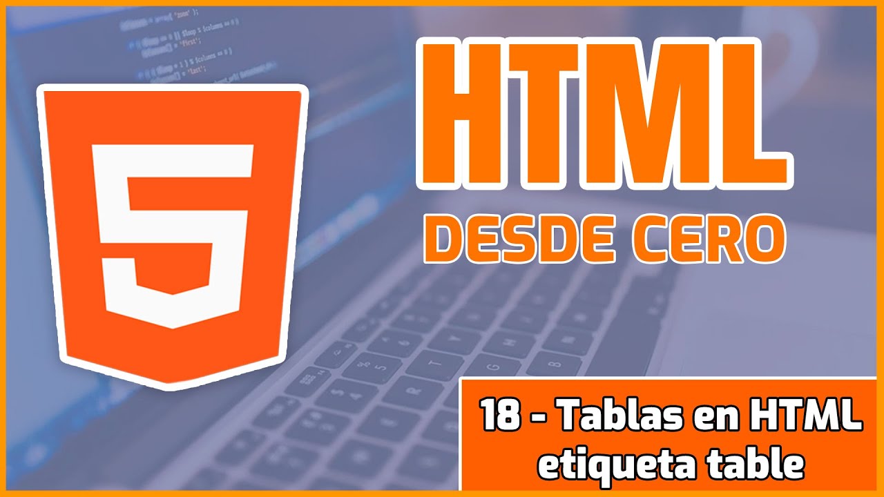 Curso de HTML5 desde Cero hasta Avanzado 18 Tablas en HTML Etiqueta