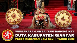 DUTA KABUPATEN GIANYAR - LOMBA TARI BARONG KET PKB 2026